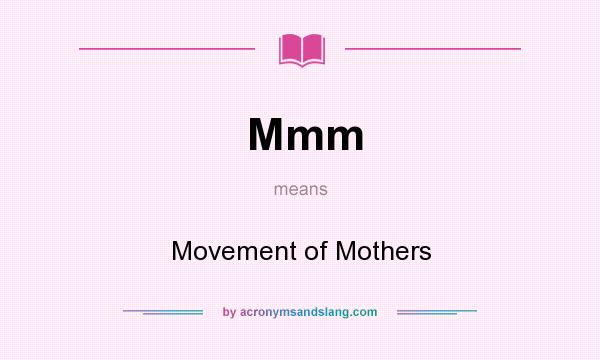 What does Mmm mean? It stands for Movement of Mothers