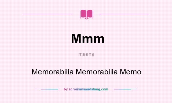 What does Mmm mean? It stands for Memorabilia Memorabilia Memo