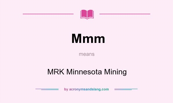 What does Mmm mean? It stands for MRK Minnesota Mining