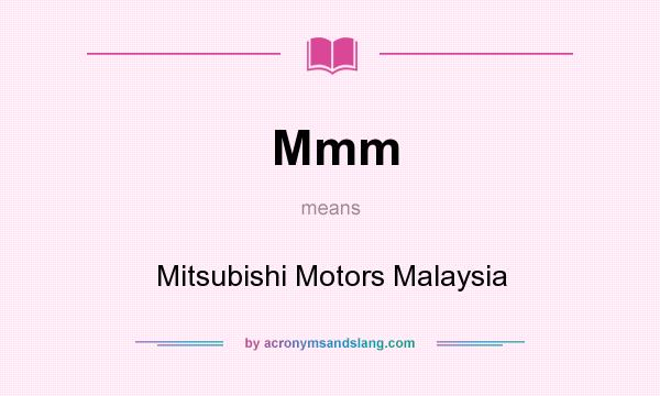 What does Mmm mean? It stands for Mitsubishi Motors Malaysia