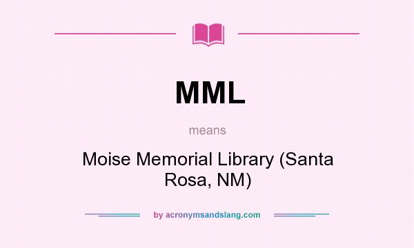 What does MML mean? It stands for Moise Memorial Library (Santa Rosa, NM)