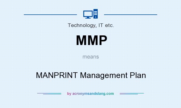 What does MMP mean? It stands for MANPRINT Management Plan