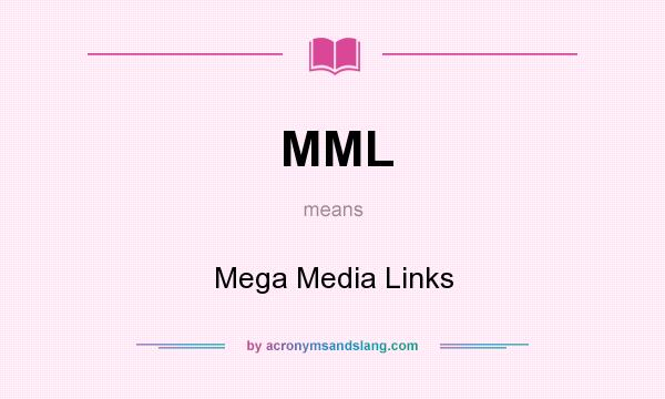 What does MML mean? It stands for Mega Media Links