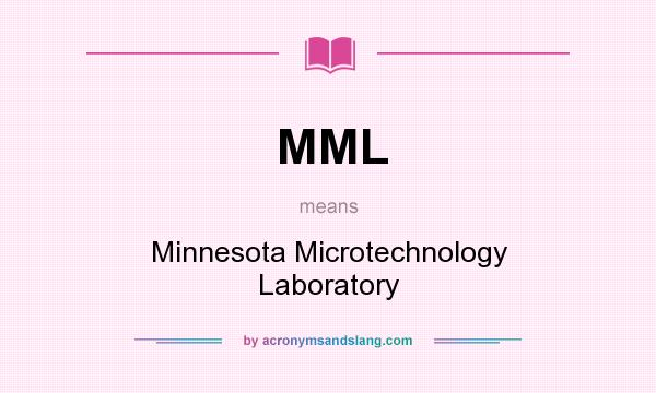 What does MML mean? It stands for Minnesota Microtechnology Laboratory