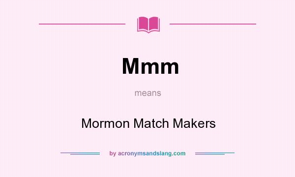 What does Mmm mean? It stands for Mormon Match Makers