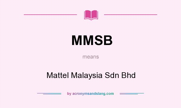 What does MMSB mean? It stands for Mattel Malaysia Sdn Bhd