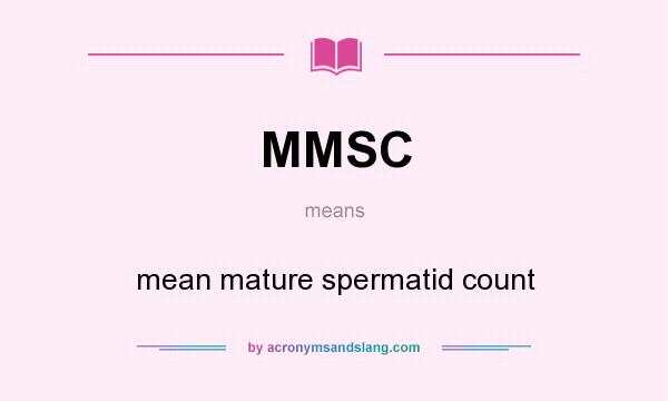 What does MMSC mean? It stands for mean mature spermatid count