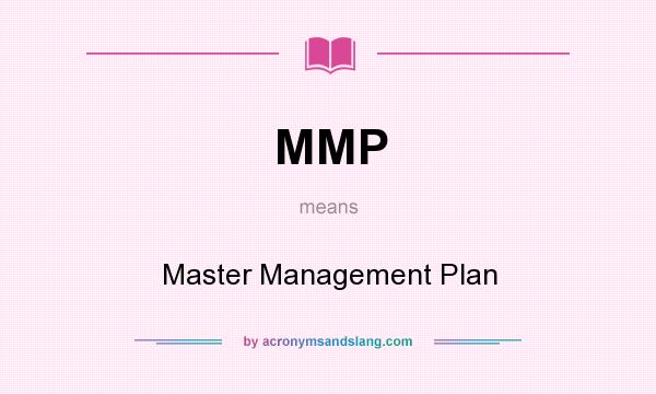 What does MMP mean? It stands for Master Management Plan