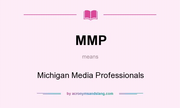 What does MMP mean? It stands for Michigan Media Professionals