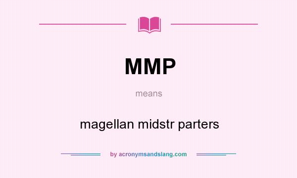 What does MMP mean? It stands for magellan midstr parters