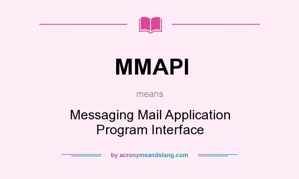 What does MMAPI mean? It stands for Messaging Mail Application Program Interface