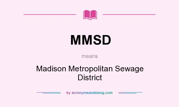 What does MMSD mean? It stands for Madison Metropolitan Sewage District