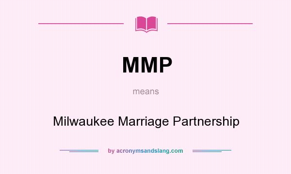 What does MMP mean? It stands for Milwaukee Marriage Partnership