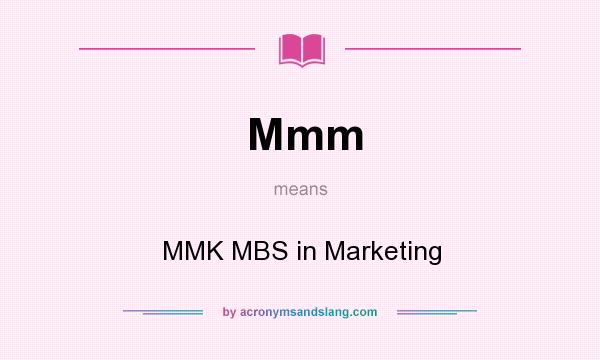 What does Mmm mean? It stands for MMK MBS in Marketing
