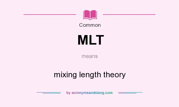 What does MLT mean? It stands for mixing length theory