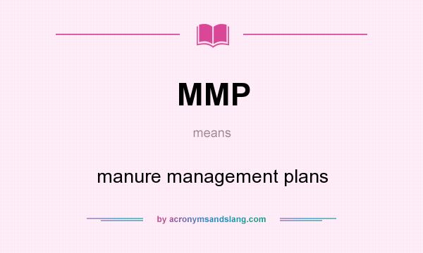 What does MMP mean? It stands for manure management plans