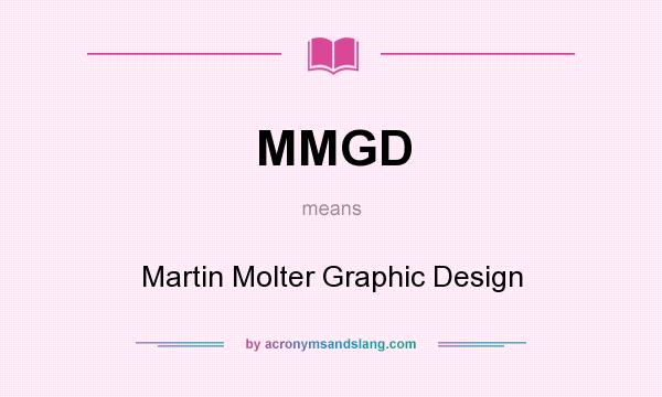 What does MMGD mean? It stands for Martin Molter Graphic Design