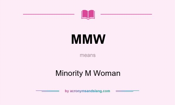 What does MMW mean? It stands for Minority M Woman