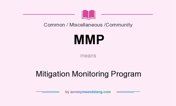 What does MMP mean? It stands for Mitigation Monitoring Program
