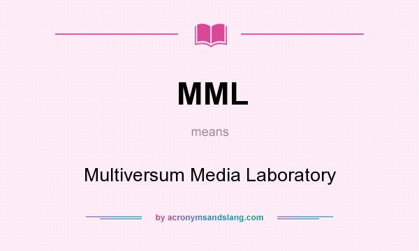 What does MML mean? It stands for Multiversum Media Laboratory