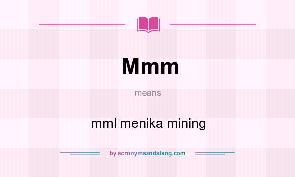 What does Mmm mean? It stands for mml menika mining