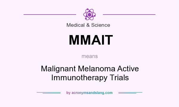 What does MMAIT mean? It stands for Malignant Melanoma Active Immunotherapy Trials