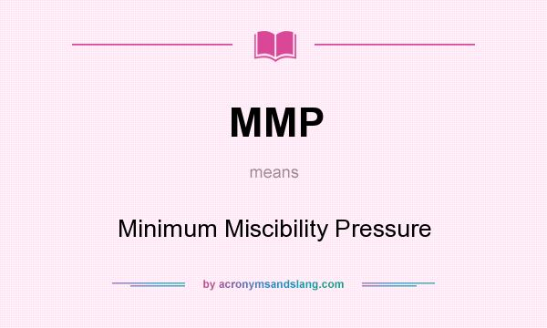 What does MMP mean? It stands for Minimum Miscibility Pressure