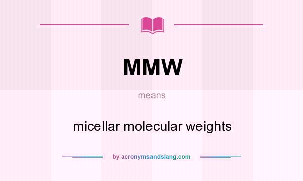 What does MMW mean? It stands for micellar molecular weights