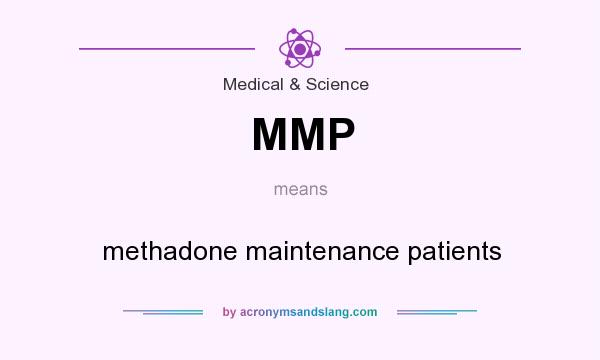 What does MMP mean? It stands for methadone maintenance patients