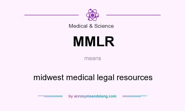 What does MMLR mean? It stands for midwest medical legal resources