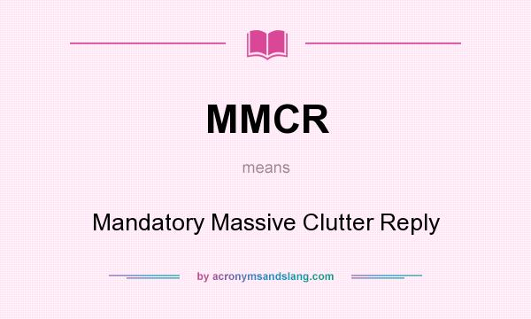 What does MMCR mean? It stands for Mandatory Massive Clutter Reply