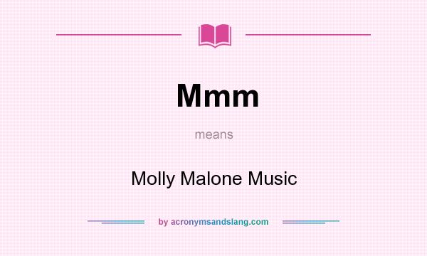 What does Mmm mean? It stands for Molly Malone Music