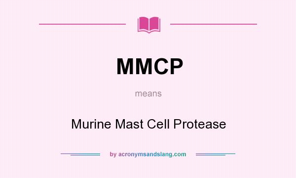 What does MMCP mean? It stands for Murine Mast Cell Protease