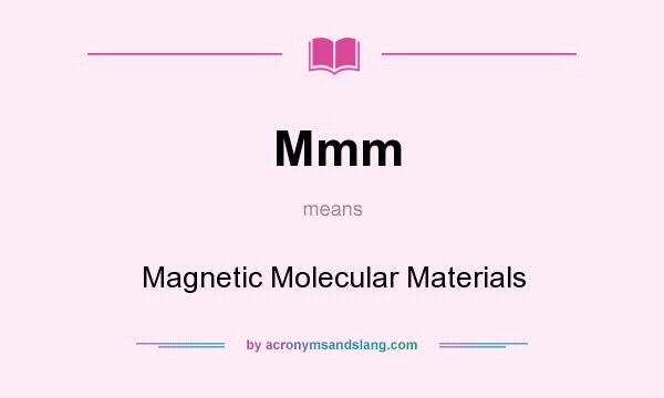 What does Mmm mean? It stands for Magnetic Molecular Materials