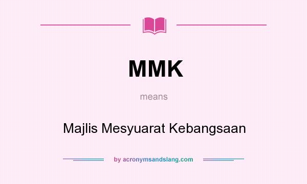 What does MMK mean? It stands for Majlis Mesyuarat Kebangsaan