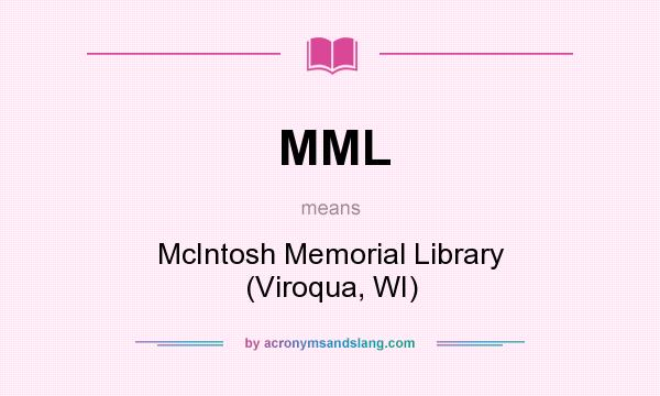 What does MML mean? It stands for McIntosh Memorial Library (Viroqua, WI)