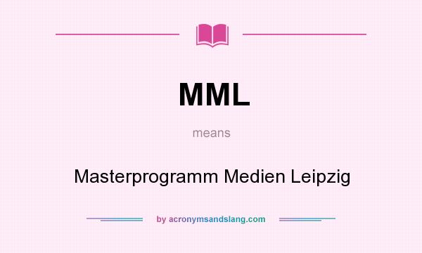 What does MML mean? It stands for Masterprogramm Medien Leipzig