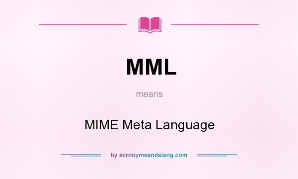What does MML mean? It stands for MIME Meta Language