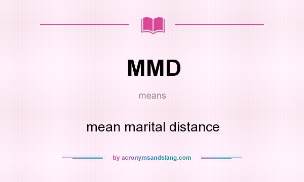 What does MMD mean? It stands for mean marital distance