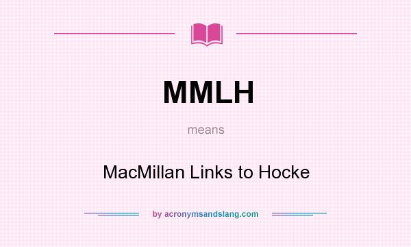 What does MMLH mean? It stands for MacMillan Links to Hocke