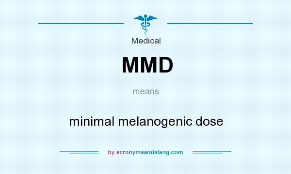 What does MMD mean? It stands for minimal melanogenic dose