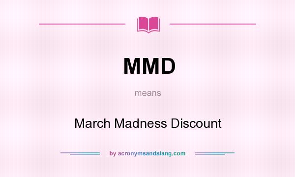 What does MMD mean? It stands for March Madness Discount