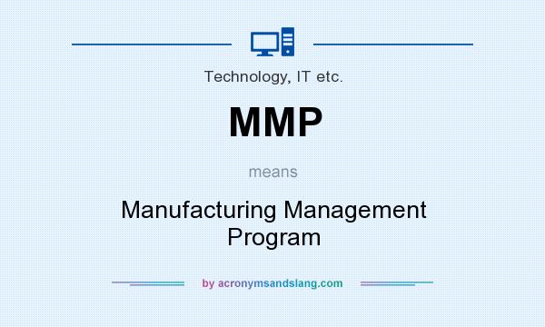 What does MMP mean? It stands for Manufacturing Management Program