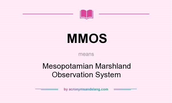 What does MMOS mean? It stands for Mesopotamian Marshland Observation System