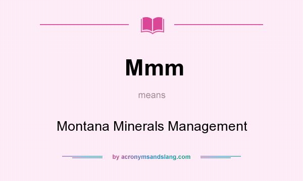 What does Mmm mean? It stands for Montana Minerals Management