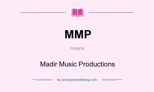 What does MMP mean? It stands for Madir Music Productions