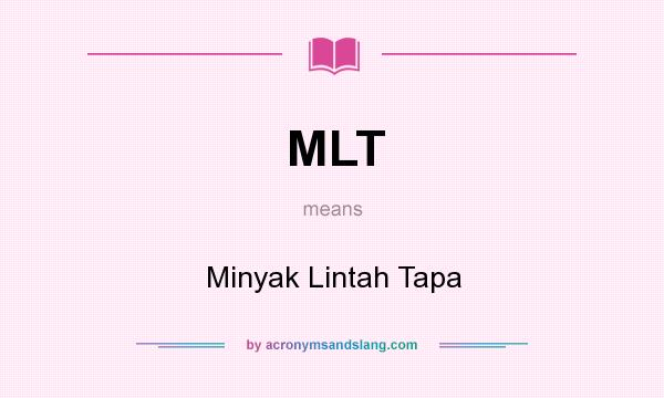 What does MLT mean? It stands for Minyak Lintah Tapa