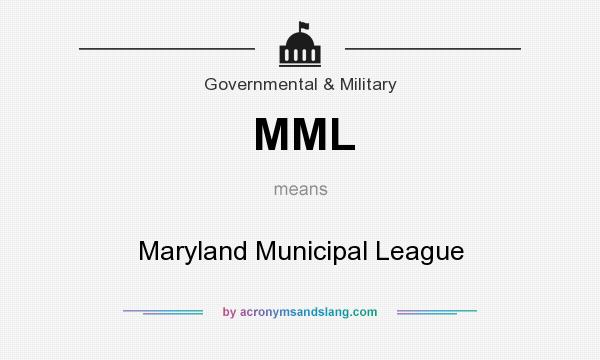 What does MML mean? It stands for Maryland Municipal League