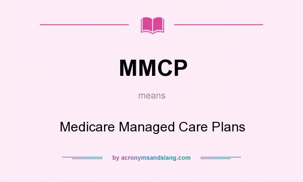 What does MMCP mean? It stands for Medicare Managed Care Plans