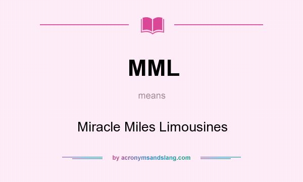 What does MML mean? It stands for Miracle Miles Limousines